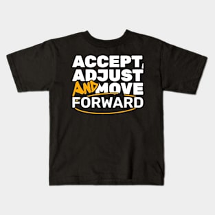 Accept, Adjust And Move Forward Kids T-Shirt